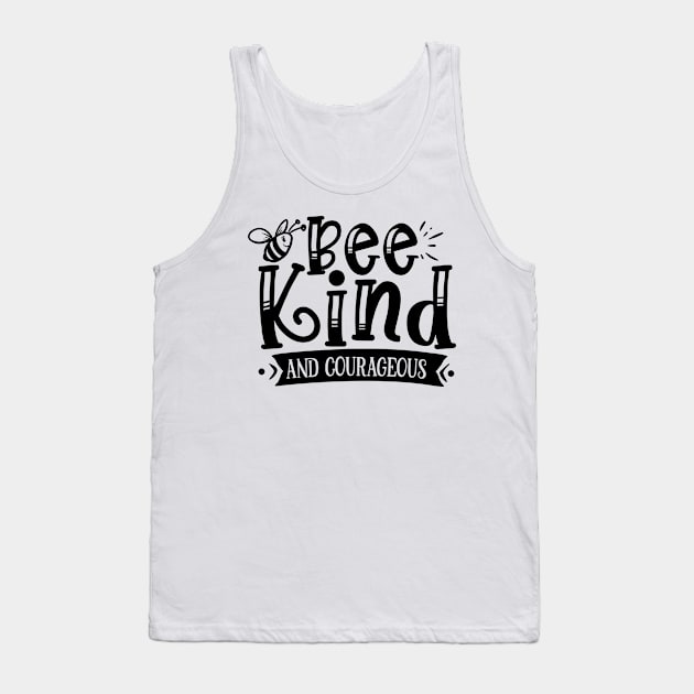 Be kind and courageous Tank Top by p308nx